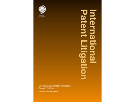 Livro International Patent Litigation Developing an Effective Strategy Globe Law and Business de Gwilym Roberts (Inglês)