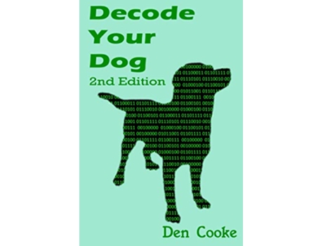 Livro Decode Your Dog 2nd Edition Become Your Own Dog Whisperer de Den Cooke (Inglês)