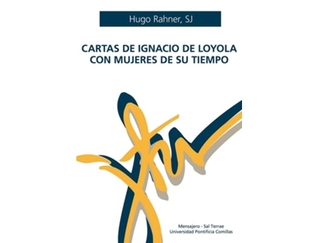 Livro Cartas De Ignacio De Loyola Con Mujeres De Su Tiempo De Hugo Rahner (espanhol - Capa Dura)