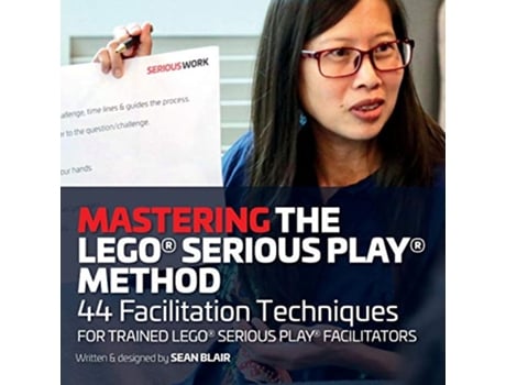 Livro Mastering the LEGO Serious Play Method 44 Facilitation Techniques for Trained LEGO Serious Play Facilitators de Sean Blair (Inglês)