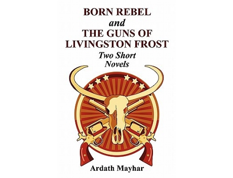 Livro Born Rebel and The Guns of Livingston Frost Two Short Novels de Ardath Mayhar (Inglês)