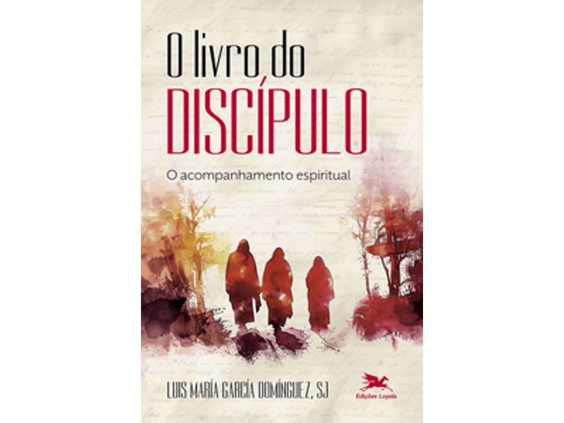 Livro O Livro Do Discípulo O Acompanhamento Espiritual De Luis María García Domínguez (português Do Brasil)