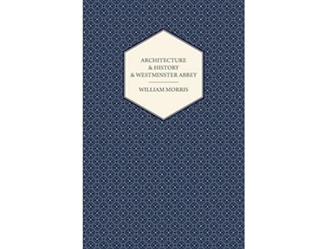 Livro Architecture And History And Westminster Abbey de William Morris (Inglês)