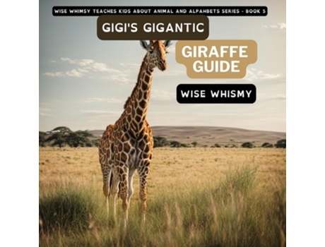 Livro Gigis Gigantic Giraffe Guide de Wise Whimsy (Inglês)