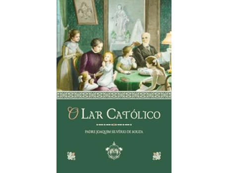 Livro O Lar Católico De Pe Joaquim Silvério De Souza (português Do Brasil)