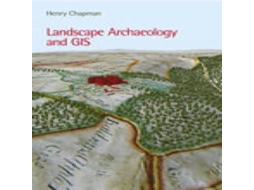 Livro Landscape Archaeology and GIS de Henry Chapman (Inglês)