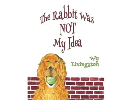 Livro The Rabbit Was Not My Idea De Wy Livingston (inglês - Capa Dura)