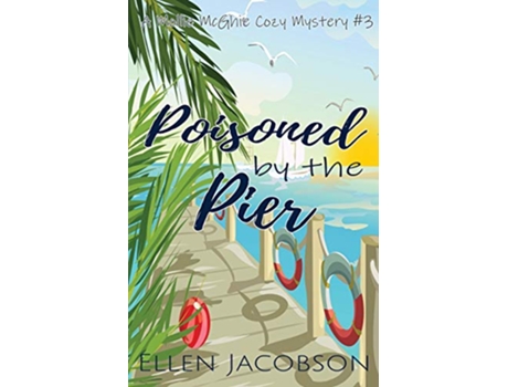 Livro Poisoned by the Pier A Mollie McGhie Cozy Sailing Mystery de Ellen Jacobson (Inglês)