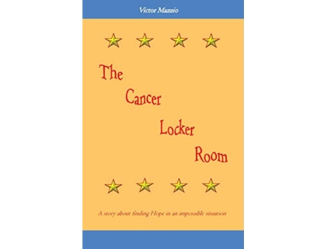 Livro The Cancer Locker Room A story about finding Hope in an impossible situation de Victor Mazzio (Inglês)