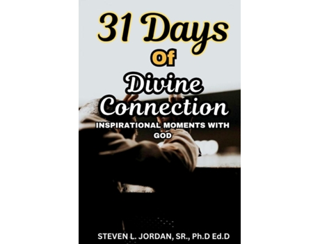 Livro 31 Days of Divine Connection Inspirational Moment with God de Steven L Jordan (Inglês)