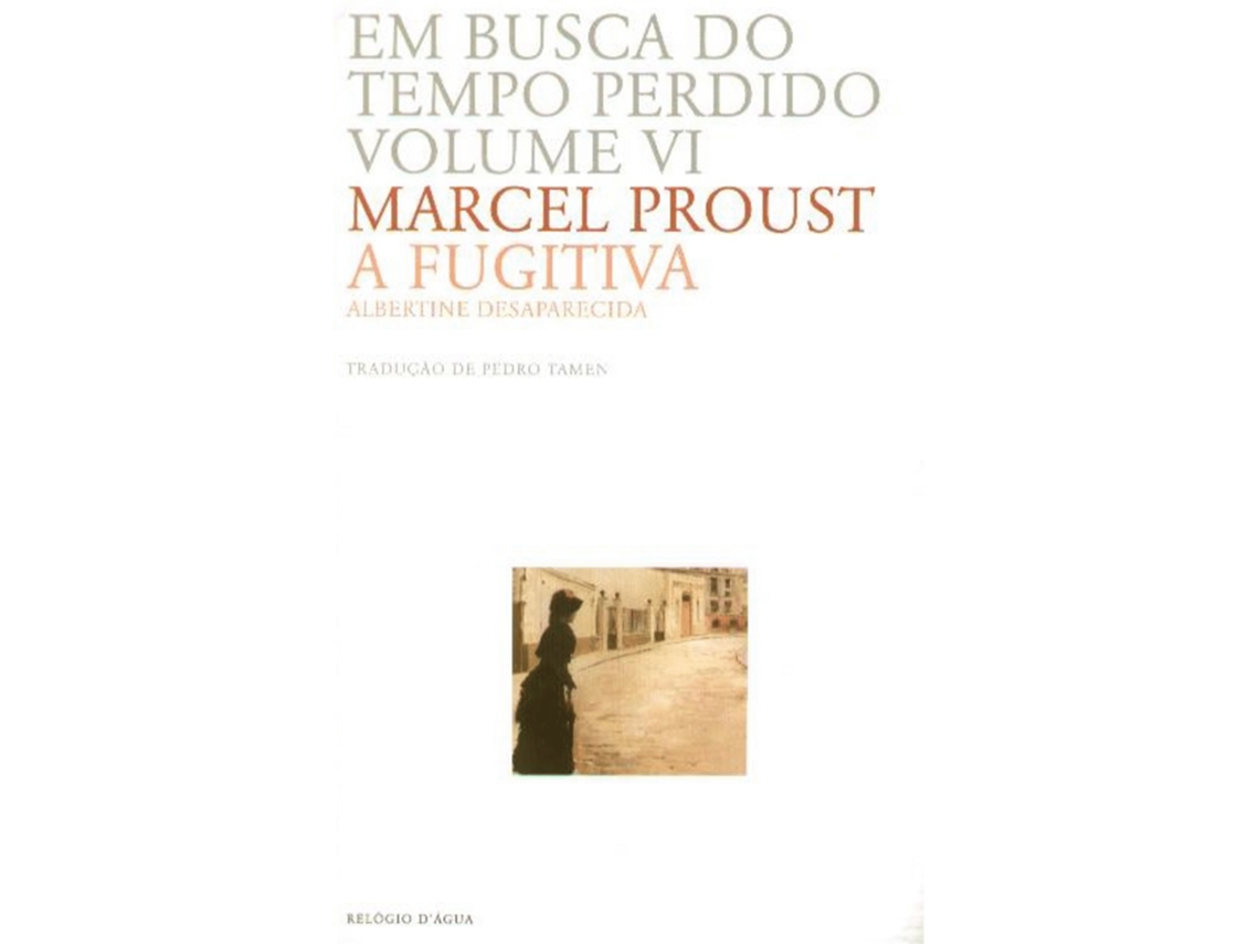 Em Busca Do Tempo Perdido - A Fugitiva (volume Vi) De Marcel Proust