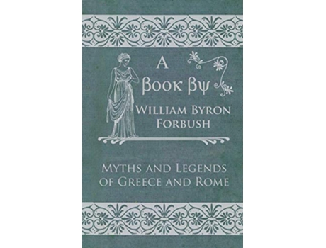 Livro Myths and Legends of Greece and Rome de William Byron Forbush (Inglês)