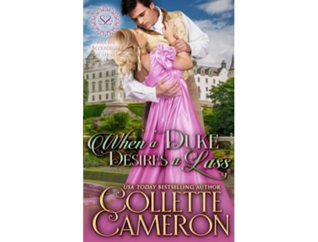 Livro When a Duke Desires a Lass A Sweet Historical Regency Romance Seductive Scoundrels de Collette Cameron (Inglês)