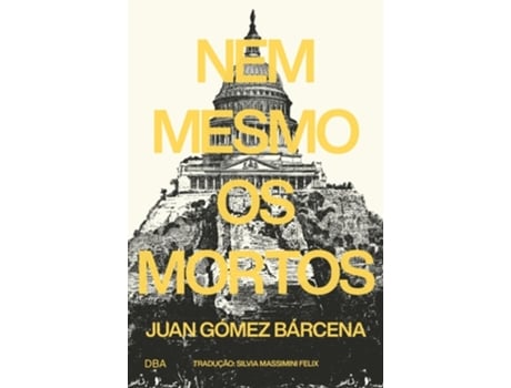 Livro Nem Mesmo Os Mortos De Juan Gómez Bárcena (português)