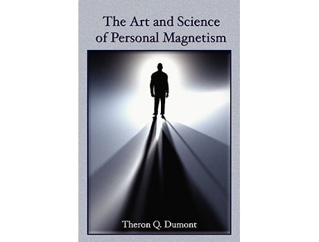 Livro Art and Science of Personal Magnetism de Theron Q Dumont (Inglês)