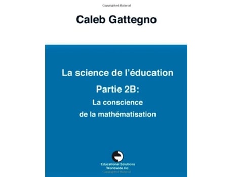 Livro La Science de léducation Partie 2B La conscience de la mathématisation French Edition de Caleb Gattegno (Francês)
