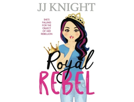 Livro Royal Rebel A Second Chance Romantic Comedy Royally Pickled de JJ Knight (Inglês)