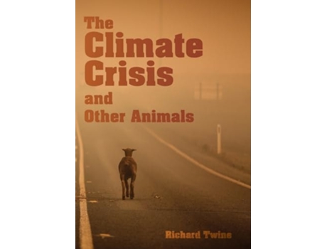 Livro The Climate Crisis and Other Animals de Richard Twine (Inglês)