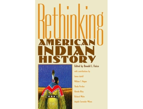 Livro Rethinking American Indian History De Donald Lee Fixico (inglês)