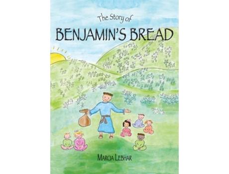 Livro The Story Of Benjamins Bread De Marcia Lebhar (inglês - Capa Dura)