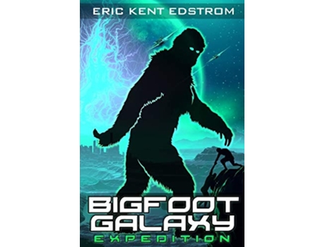 Livro Bigfoot Galaxy Expedition de Eric Kent Edstrom (Inglês)