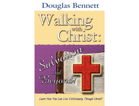 Livro Walking with Christ: Salvation and Beyond! Douglas Bennett (Inglês)