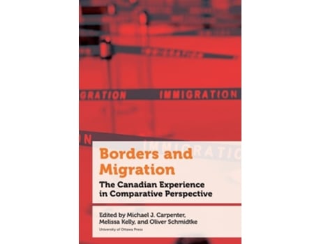 Livro Borders And Migration The Canadian Experience In Comparative Perspective De Asad G Kiyani, Birte Wassenberg Et Al. (inglês)