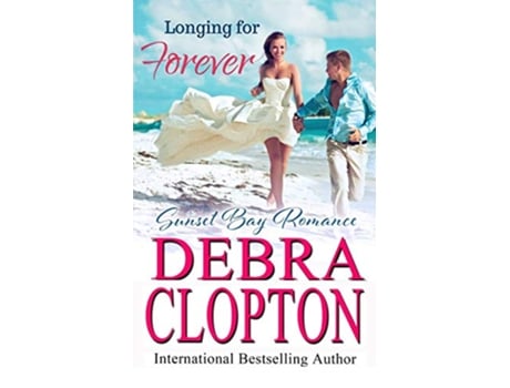 Livro Longing for Forever Sunset Bay Romance de Debra Clopton (Inglês)