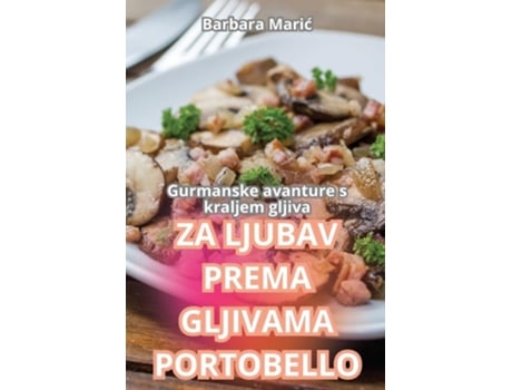 Livro ZA LJUBAV PREMA GLJIVAMA PORTOBELLO de Barbara Maric (Inglês)