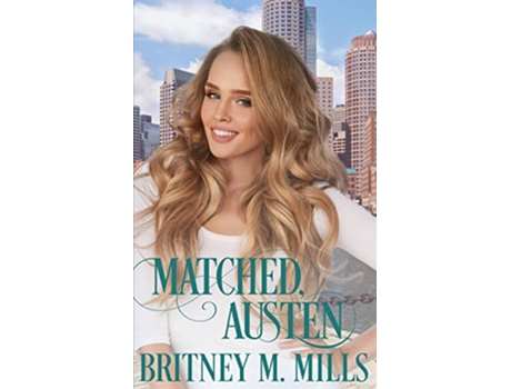 Livro Matched Austen A Best Friends Brother Romance Love Austen de Britney M Mills (Inglês)