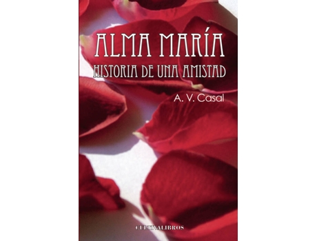 Livro Alma María. Historia de una amistad de Alfredo Vázquez Casal (Espanhol - 2011)