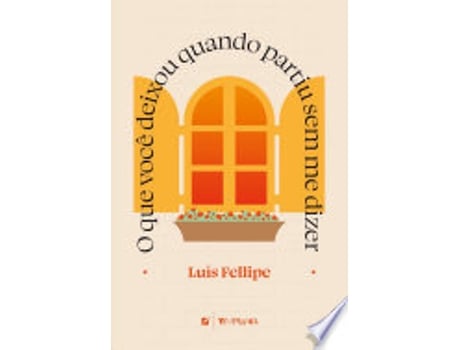 Livro O QUE VOCÊ DEIXOU QUANDO PARTIU SEM ME DIZER de FELLIPE, LUÍS (Português do Brasil)