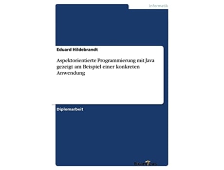 Livro Aspektorientierte Programmierung mit Java gezeigt am Beispiel einer konkreten Anwendung German Edition de Eduard Hildebrandt (Alemão)