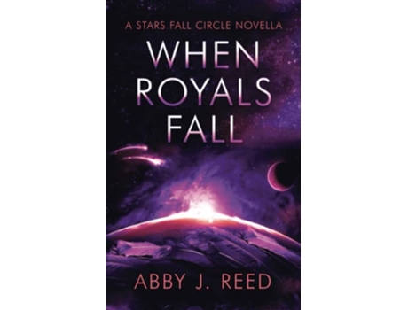 Livro When Royals Fall A Stars Fall Circle Novella de Abby J Reed (Inglês)