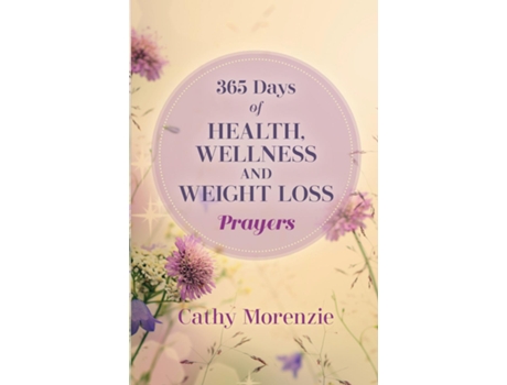 Livro 365 Days of Health, Wellness, and Weight Loss Prayers de Cathy Morenzie (Inglês)