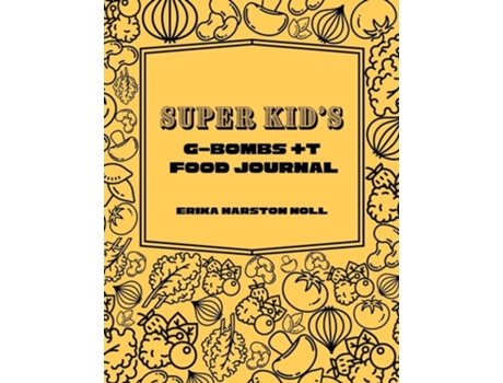 Livro Super Kids Gbombs T Food Journal De Erika Harston Noll (inglês)
