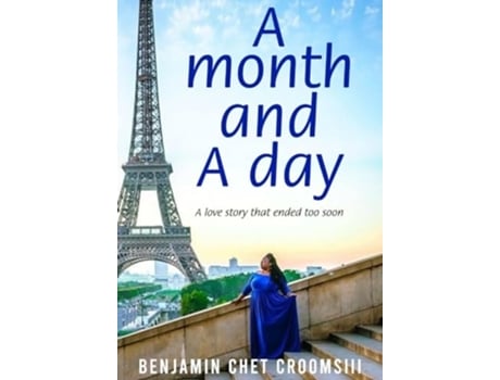 Livro A month and A day A love story that ended too soon. de Benjamin Chet Crooms III (Inglês)