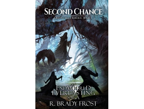 Livro Second Chance - A Battle Mage Reborn An Endworld Everlasting Saga De R Brady Frost (inglês)