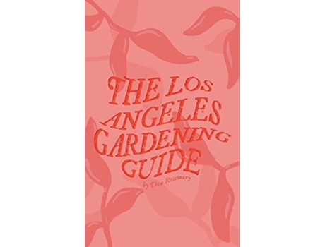 Livro The Los Angeles Gardening Guide de Thea Rosemary (Inglês)
