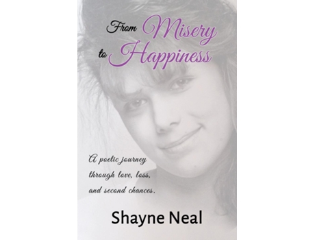 Livro From Misery To Happiness A Poetic Journey Through Love, Loss, And Second Chances. De Shayne Neal (inglês)