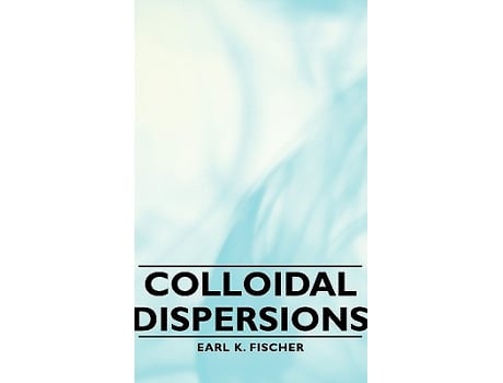 Livro Colloidal Dispersions de Earl K Fischer (Inglês)