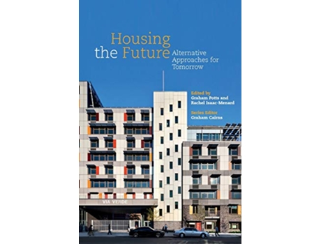 Livro Housing the Future Alternative Approaches for Tomorrow de Graham Potts Rachel Isaacmenard Graham Cairns (Inglês)