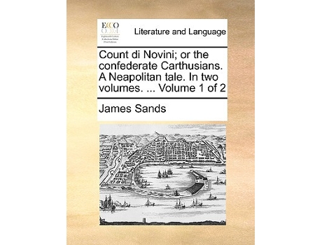 Livro Count Di Novini Or the Confederate Carthusians. a Neapolitan Tale. in Two Volumes. ... Volume 1 of 2 de James Sands (Inglês)