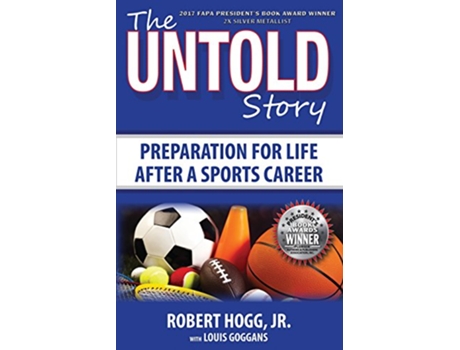 Livro The Untold Story Preparation for Life After a Sports Career de Robert Hogg (Inglês)