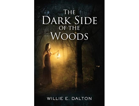 Livro The Dark Side of the Woods de Willie E Dalton (Inglês)