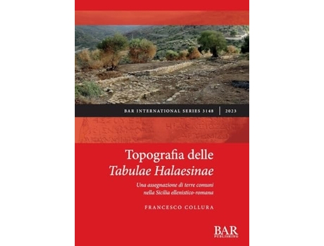 Livro Topografia delle Tabulae Halaesinae Una assegnazione di terre comuni nella Sicilia ellenistico-romana de Francesco Collura (Italiano)