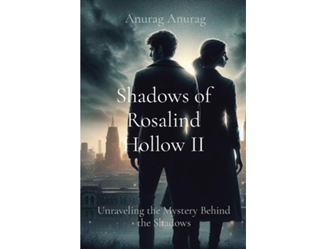 Livro Shadows of Rosalind Hollow II Unraveling the Mystery Behind the Shadows de Anurag Anurag (Inglês)