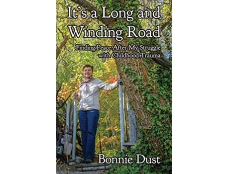 Livro Its a Long and Winding Road Finding Peace After My Struggle with Childhood Trauma de Bonnie Dust (Inglês)