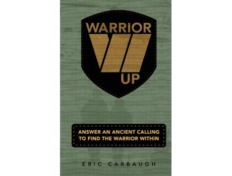 Livro Warrior Up! Answer An Ancient Calling To Find The Warrior Within. de Eric Carbaugh (Inglês)
