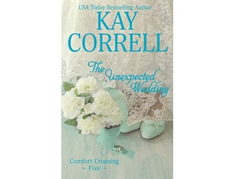 Livro The Unexpected Wedding Comfort Crossing de Kay Correll (Inglês)